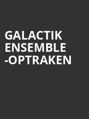 Galactik Ensemble -Optraken at Peacock Theatre
